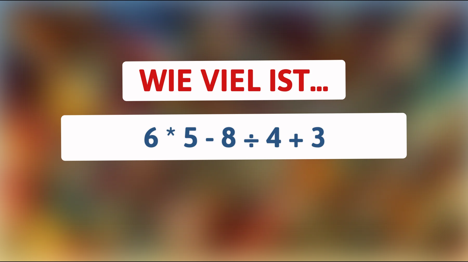 Nur Genies bestehen diesen einfachen Mathe-Test – schaffst du 6 × 5 − 8 ÷ 4 + 3?"